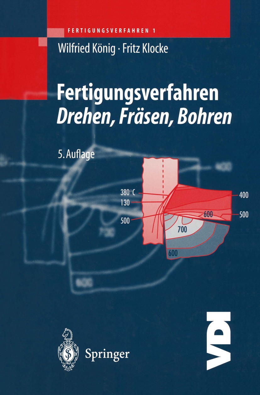 Titlebook: Fertigungsverfahren 1; Drehen, Fräsen, Bohr Wilfried König,Fritz Klocke Book 19975th edition Springer-Verlag Berlin Heidelberg 1997 Bauteil Titlebook: Fertigungsverfahren 1; Drehen, Fräsen, Bohr Wilfried König,Fritz Klocke Book 19975th edition Springer-Verlag Berlin Heidelberg 1997 Bauteil
