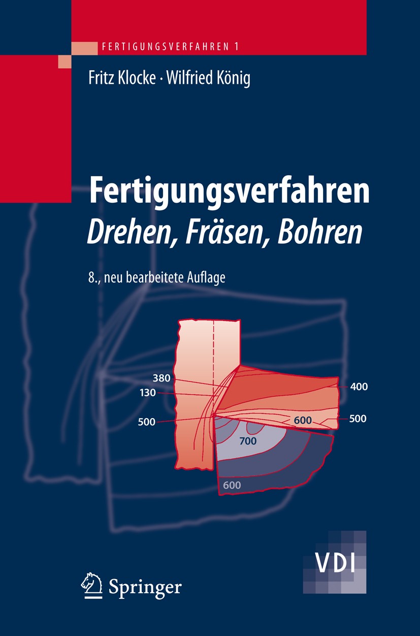 Titlebook: Fertigungsverfahren 1; Drehen, Fräsen, Bohr Fritz Klocke,Wilfried König Textbook 20088th edition Springer-Verlag Berlin Heidelberg 2008 Dre Titlebook: Fertigungsverfahren 1; Drehen, Fräsen, Bohr Fritz Klocke,Wilfried König Textbook 20088th edition Springer-Verlag Berlin Heidelberg 2008 Dre