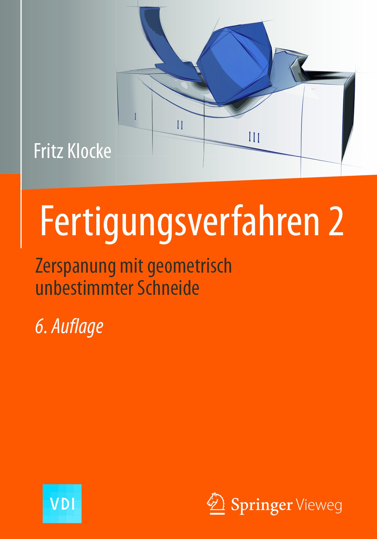 Titlebook: Fertigungsverfahren 2; Zerspanung mit geome Fritz Klocke Book 2018Latest edition Springer-Verlag GmbH Deutschland, ein Teil von Springer Na Titlebook: Fertigungsverfahren 2; Zerspanung mit geome Fritz Klocke Book 2018Latest edition Springer-Verlag GmbH Deutschland, ein Teil von Springer Na