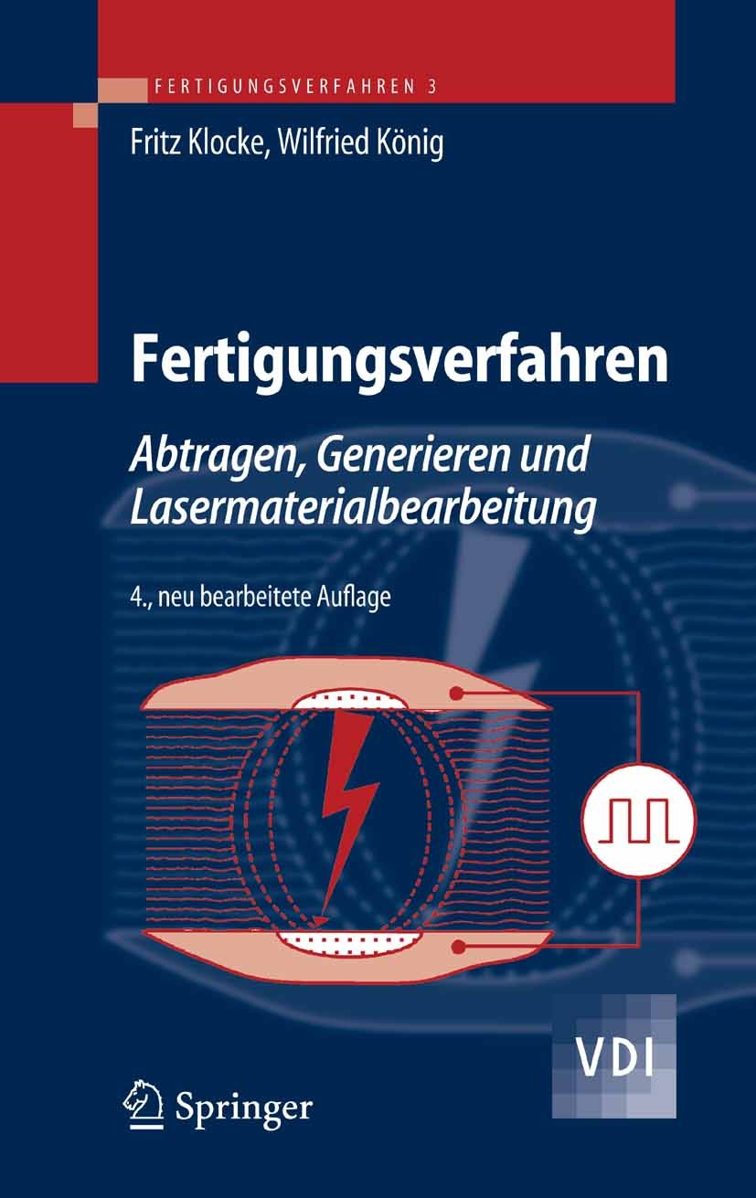 Titlebook: Fertigungsverfahren 3; Abtragen, Generieren Fritz Klocke,Wilfried König Textbook 20074th edition Springer-Verlag Berlin Heidelberg 2007 Fer Titlebook: Fertigungsverfahren 3; Abtragen, Generieren Fritz Klocke,Wilfried König Textbook 20074th edition Springer-Verlag Berlin Heidelberg 2007 Fer