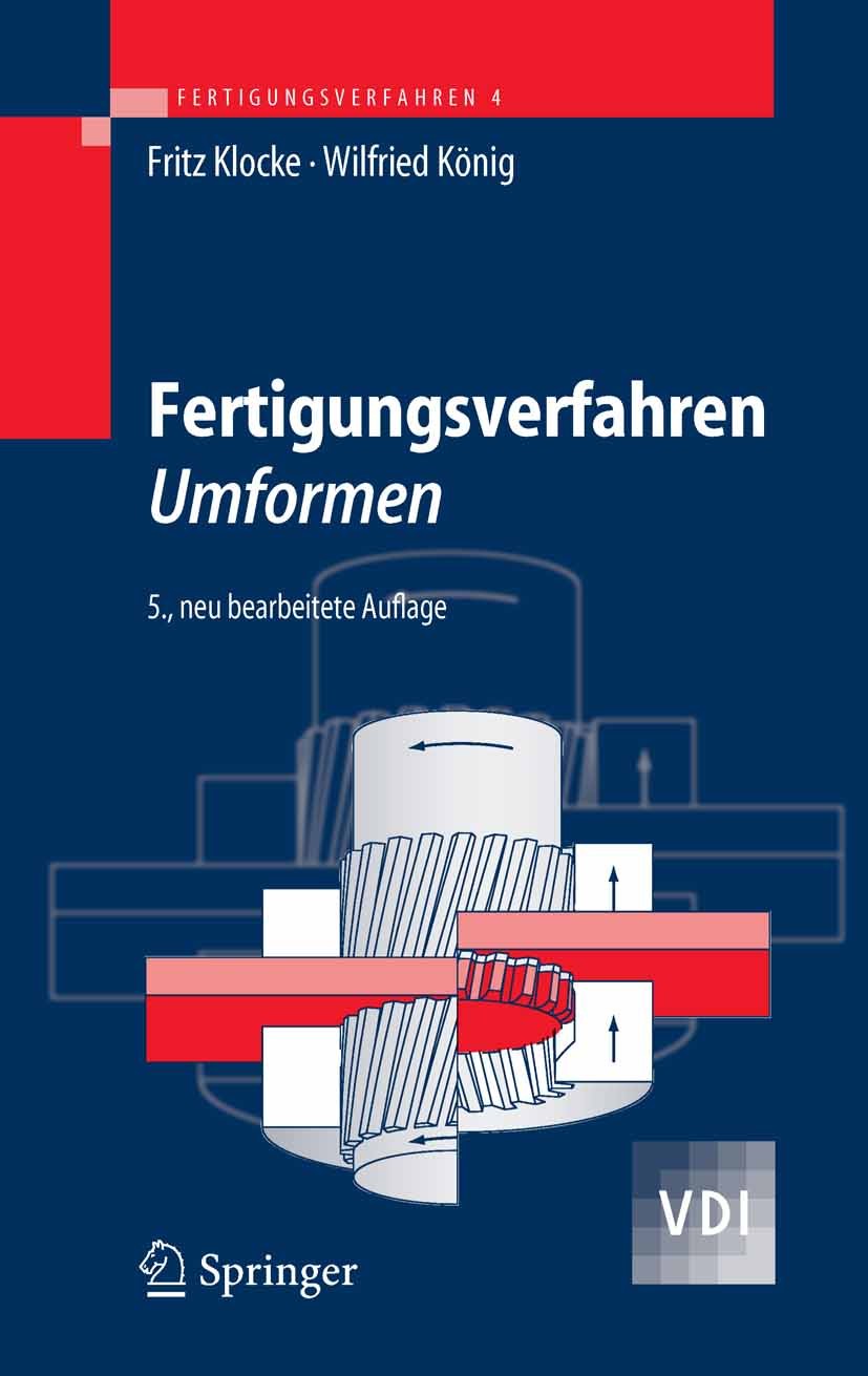 Titlebook: Fertigungsverfahren 4; Umformen Fritz Klocke,Wilfried König Textbook 20065th edition Springer-Verlag Berlin Heidelberg 2006 Fertigung.Hande Titlebook: Fertigungsverfahren 4; Umformen Fritz Klocke,Wilfried König Textbook 20065th edition Springer-Verlag Berlin Heidelberg 2006 Fertigung.Hande