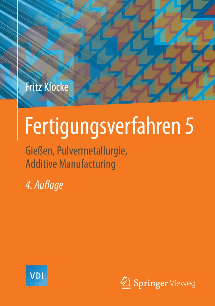Titlebook: Fertigungsverfahren 5; Gießen, Pulvermetall Fritz Klocke Textbook 20154th edition Springer-Verlag Berlin Heidelberg 2015 Bauteilgenerierung Titlebook: Fertigungsverfahren 5; Gießen, Pulvermetall Fritz Klocke Textbook 20154th edition Springer-Verlag Berlin Heidelberg 2015 Bauteilgenerierung
