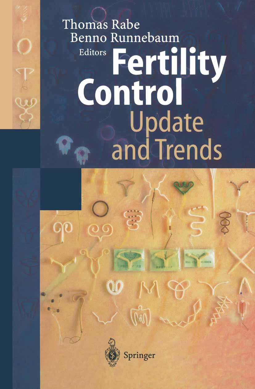 Titlebook: Fertility Control — Update and Trends; Update and Trends Thomas Rabe,Benno Runnebaum Book 1999 Springer-Verlag Berlin Heidelberg 1999 contr Titlebook: Fertility Control — Update and Trends; Update and Trends Thomas Rabe,Benno Runnebaum Book 1999 Springer-Verlag Berlin Heidelberg 1999 contr