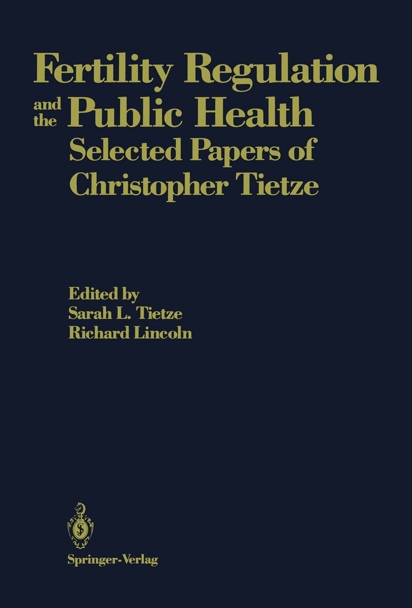 Titlebook: Fertility Regulation and the Public Health; Selected Papers of C Sarah L. Tietze,Richard Lincoln Book 1987 Sarah L. Tietze 1987 Public Heal Titlebook: Fertility Regulation and the Public Health; Selected Papers of C Sarah L. Tietze,Richard Lincoln Book 1987 Sarah L. Tietze 1987 Public Heal