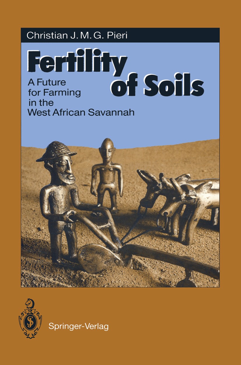 Titlebook: Fertility of Soils; A Future for Farming Christian J. M. G. Pieri Book 1992 Springer-Verlag Berlin Heidelberg 1992 Boden.Bodenfruchtbarkeit Titlebook: Fertility of Soils; A Future for Farming Christian J. M. G. Pieri Book 1992 Springer-Verlag Berlin Heidelberg 1992 Boden.Bodenfruchtbarkeit