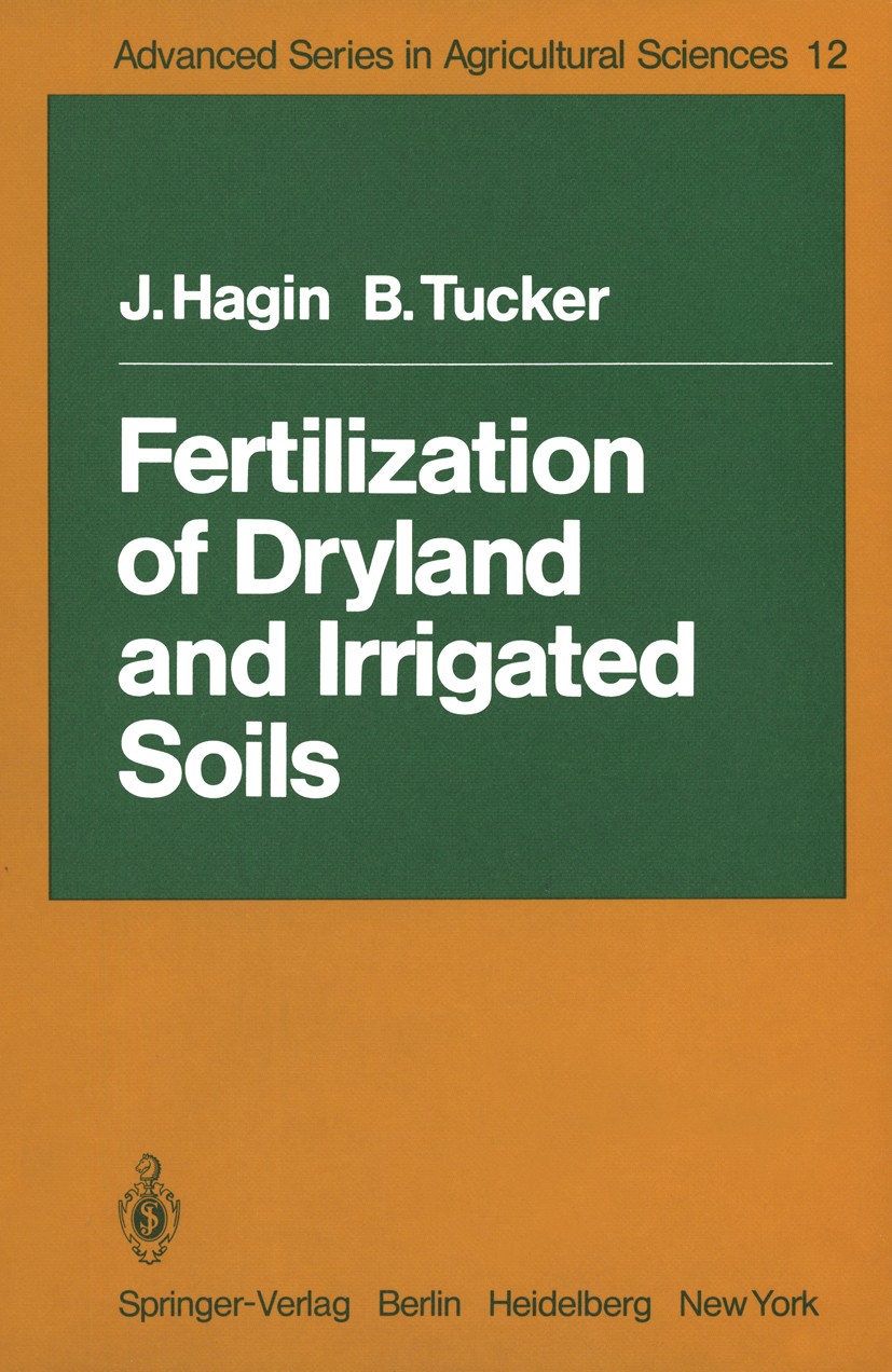 Titlebook: Fertilization of Dryland and Irrigated Soils; Josef Hagin,Billy Tucker Book 1982 Springer-Verlag Berlin Heidelberg 1982 Bewässerung.Bodenf Titlebook: Fertilization of Dryland and Irrigated Soils; Josef Hagin,Billy Tucker Book 1982 Springer-Verlag Berlin Heidelberg 1982 Bewässerung.Bodenf