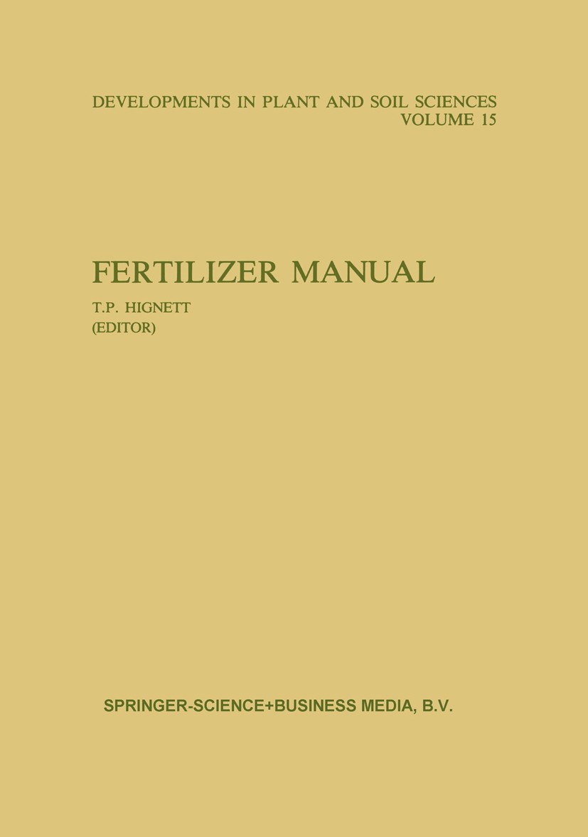 Titlebook: Fertilizer Manual; Travis P. Hignett Book 1985 Springer Science+Business Media Dordrecht 1985 Ammonium.Fertilizer.environment.pollution Titlebook: Fertilizer Manual; Travis P. Hignett Book 1985 Springer Science+Business Media Dordrecht 1985 Ammonium.Fertilizer.environment.pollution