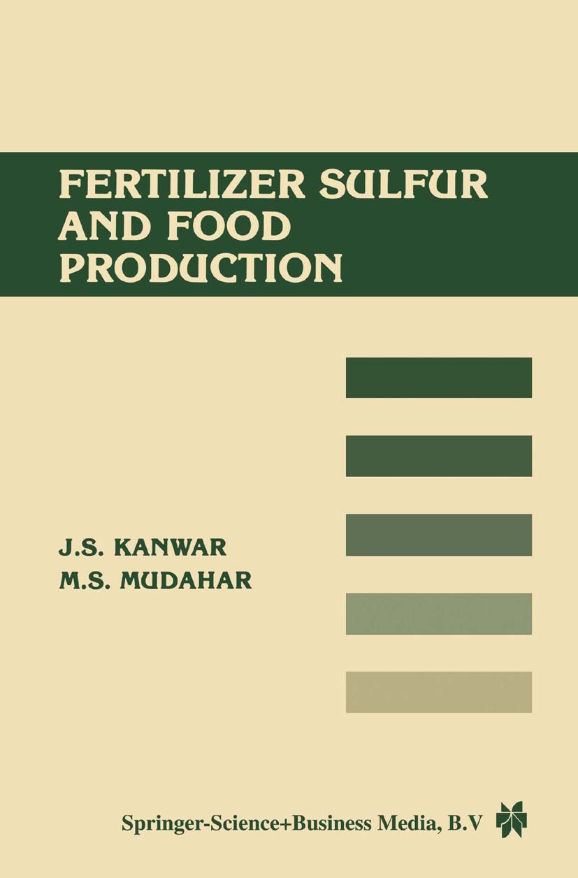 Titlebook: Fertilizer sulfur and food production; J. S. Kanwar,M. S. Mudahar Book 1986 Springer Science+Business Media Dordrecht 1986 agriculture.dev Titlebook: Fertilizer sulfur and food production; J. S. Kanwar,M. S. Mudahar Book 1986 Springer Science+Business Media Dordrecht 1986 agriculture.dev