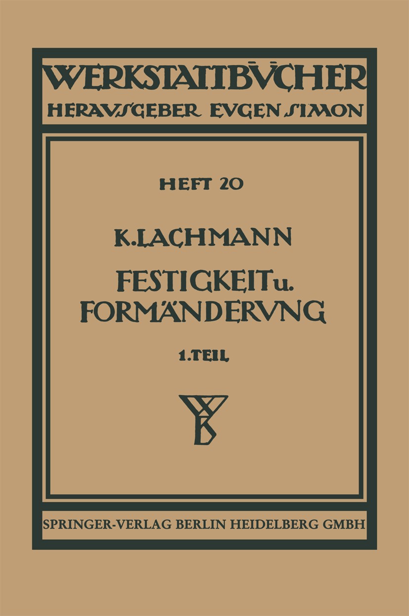Titlebook: Festigkeit und Formänderung; Die einfachen Fälle Kurt Lachmann Book 1932Latest edition Springer-Verlag Berlin Heidelberg 1932 Änderung.Fer Titlebook: Festigkeit und Formänderung; Die einfachen Fälle Kurt Lachmann Book 1932Latest edition Springer-Verlag Berlin Heidelberg 1932 Änderung.Fer