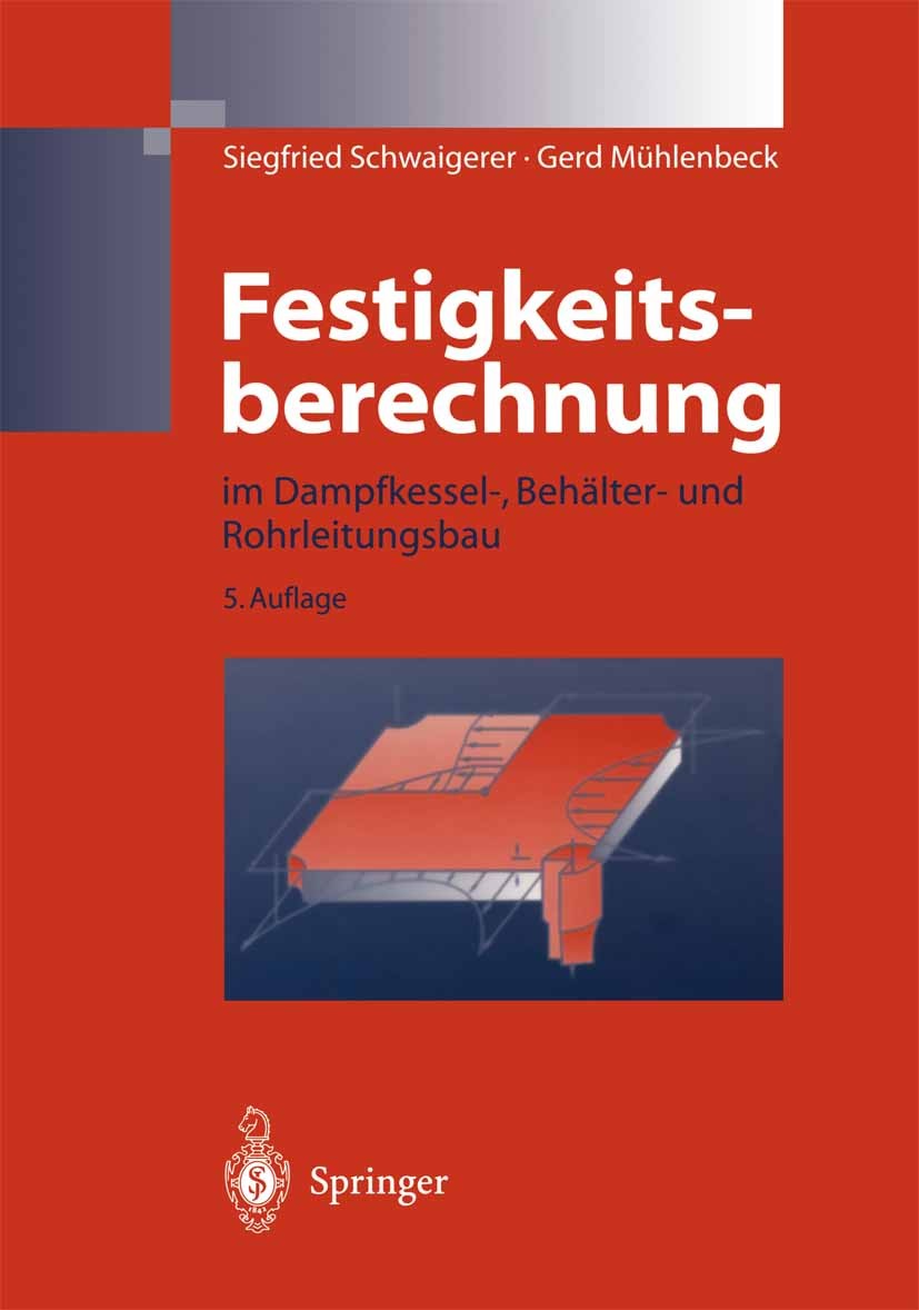 Titlebook: Festigkeitsberechnung; im Dampfkessel-, Beh Siegfried Schwaigerer,Gerd Mühlenbeck Book 1997Latest edition Springer-Verlag Berlin Heidelberg Titlebook: Festigkeitsberechnung; im Dampfkessel-, Beh Siegfried Schwaigerer,Gerd Mühlenbeck Book 1997Latest edition Springer-Verlag Berlin Heidelberg