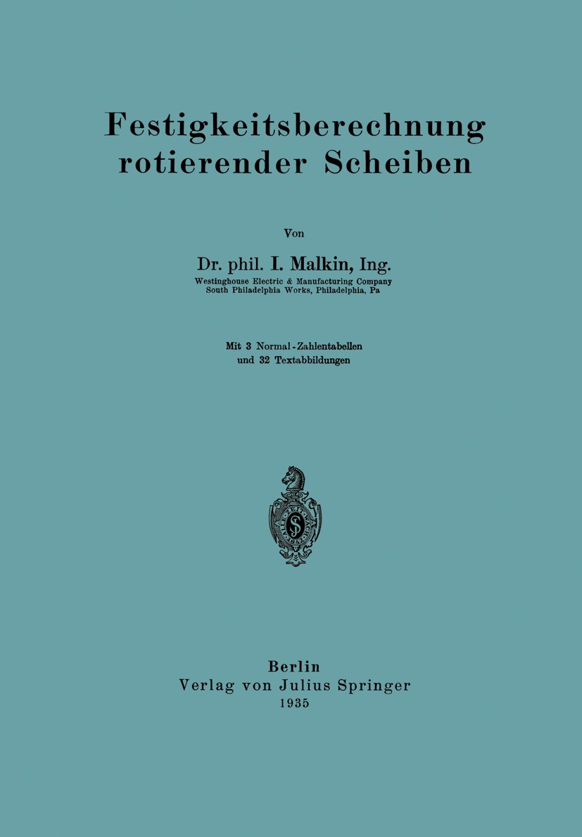 Titlebook: Festigkeitsberechnung rotierender Scheiben; I. Malkin Book 1935 Berlin Verlag von Julius Springer 1935 Beanspruchung.Druck.Elastizität.Ent Titlebook: Festigkeitsberechnung rotierender Scheiben; I. Malkin Book 1935 Berlin Verlag von Julius Springer 1935 Beanspruchung.Druck.Elastizität.Ent