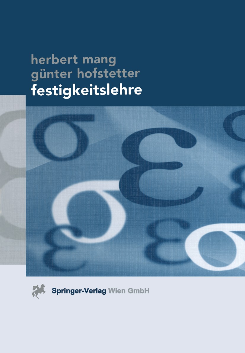 Titlebook: Festigkeitslehre; Herbert Mang,Günter Hofstetter Textbook 20001st edition Springer-Verlag Wien 2000 Elastizität.Elastizitätstheorie.Festig Titlebook: Festigkeitslehre; Herbert Mang,Günter Hofstetter Textbook 20001st edition Springer-Verlag Wien 2000 Elastizität.Elastizitätstheorie.Festig
