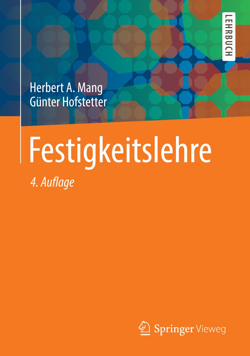 Titlebook: Festigkeitslehre; Herbert A. Mang,Günter Hofstetter Textbook 20134th edition Springer-Verlag Berlin Heidelberg 2013 Elastizitätstheorie.Ko Titlebook: Festigkeitslehre; Herbert A. Mang,Günter Hofstetter Textbook 20134th edition Springer-Verlag Berlin Heidelberg 2013 Elastizitätstheorie.Ko