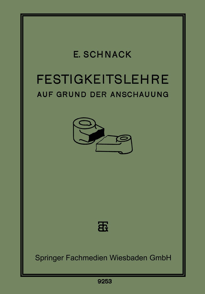 Titlebook: Festigkeitslehre; Auf Grund der Anscha E. Schnack Book 1928 Springer Fachmedien Wiesbaden 1928 Festigkeit.Festigkeitslehre Titlebook: Festigkeitslehre; Auf Grund der Anscha E. Schnack Book 1928 Springer Fachmedien Wiesbaden 1928 Festigkeit.Festigkeitslehre