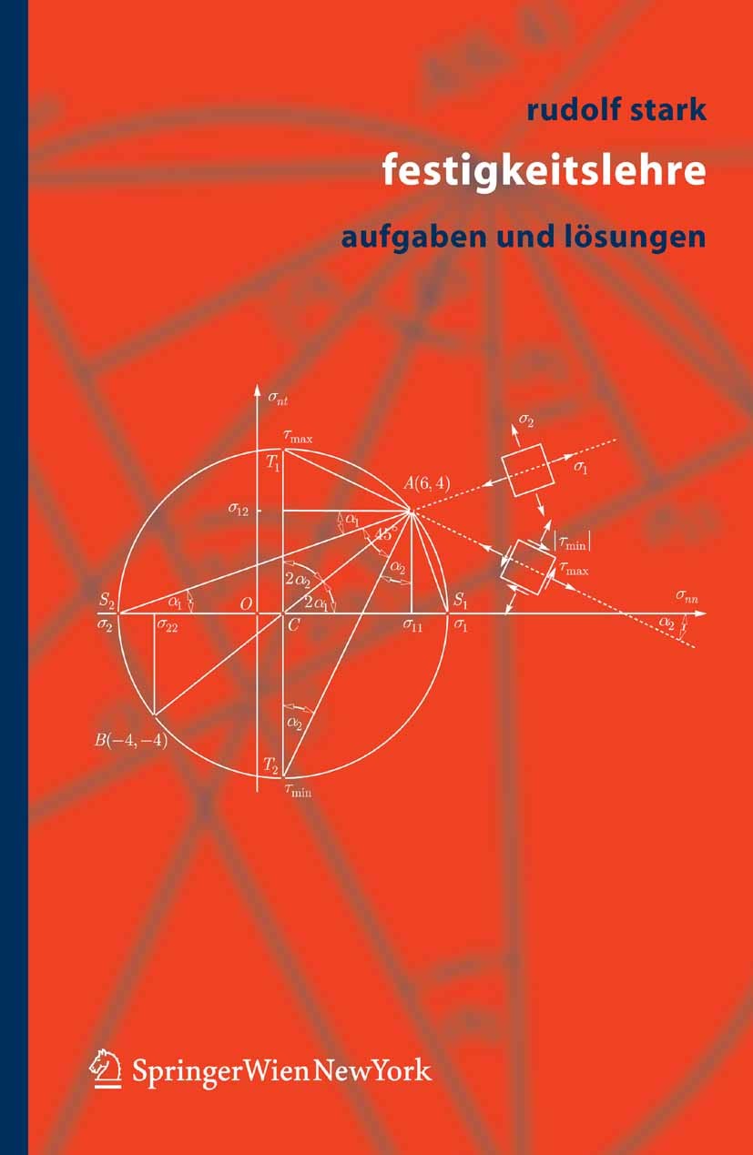 Titlebook: Festigkeitslehre; Aufgaben und Lösunge Rudolf Stark (Ao. Univ.-Prof. Dipl.-Ing.) Textbook 2006 Springer-Verlag Vienna 2006 Elastizität.Fest Titlebook: Festigkeitslehre; Aufgaben und Lösunge Rudolf Stark (Ao. Univ.-Prof. Dipl.-Ing.) Textbook 2006 Springer-Verlag Vienna 2006 Elastizität.Fest