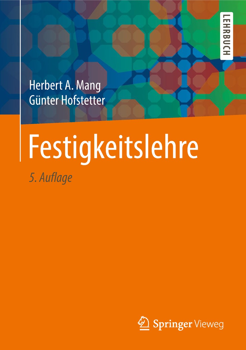 Titlebook: Festigkeitslehre; Herbert A. Mang,Günter Hofstetter Textbook 2018Latest edition Springer-Verlag GmbH Deutschland, ein Teil von Springer Na Titlebook: Festigkeitslehre; Herbert A. Mang,Günter Hofstetter Textbook 2018Latest edition Springer-Verlag GmbH Deutschland, ein Teil von Springer Na
