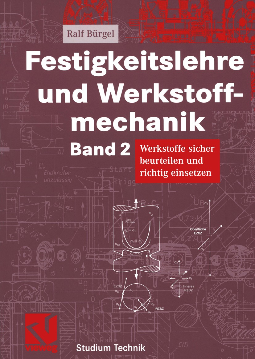 Titlebook: Festigkeitslehre und Werkstoffmechanik; Werkstoffe sicher be Ralf Bürgel Textbook 20051st edition Friedr. Vieweg & Sohn Verlag/GWV Fachverl Titlebook: Festigkeitslehre und Werkstoffmechanik; Werkstoffe sicher be Ralf Bürgel Textbook 20051st edition Friedr. Vieweg & Sohn Verlag/GWV Fachverl