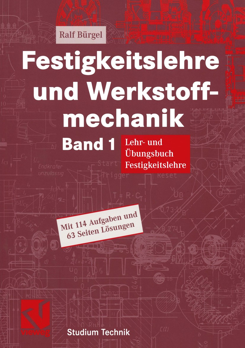 Titlebook: Festigkeitslehre und Werkstoffmechanik; Lehr- und Übungsbuch Ralf Bürgel Textbook 2005 Friedr. Vieweg & Sohn Verlag/GWV Fachverlage GmbH, W Titlebook: Festigkeitslehre und Werkstoffmechanik; Lehr- und Übungsbuch Ralf Bürgel Textbook 2005 Friedr. Vieweg & Sohn Verlag/GWV Fachverlage GmbH, W