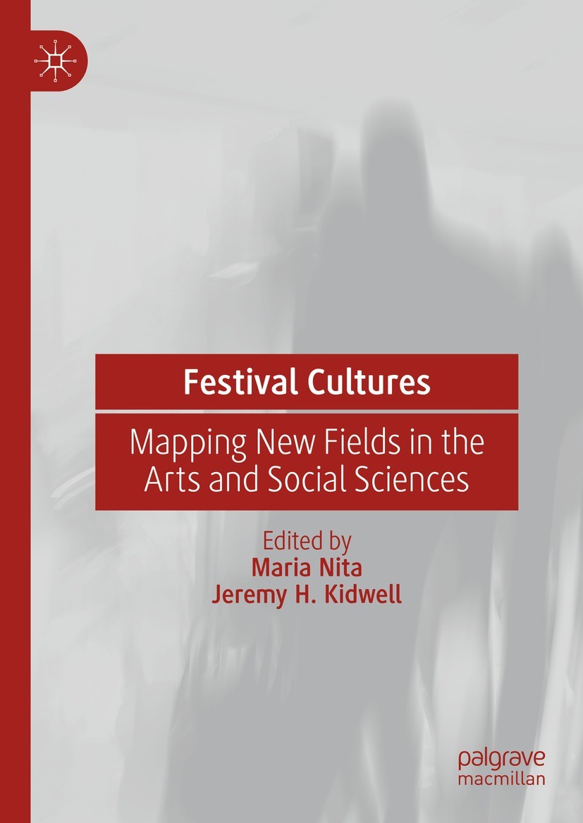 Titlebook: Festival Cultures; Mapping New Fields i Maria Nita,Jeremy H. Kidwell Book 2022 The Editor(s) (if applicable) and The Author(s), under exclu Titlebook: Festival Cultures; Mapping New Fields i Maria Nita,Jeremy H. Kidwell Book 2022 The Editor(s) (if applicable) and The Author(s), under exclu