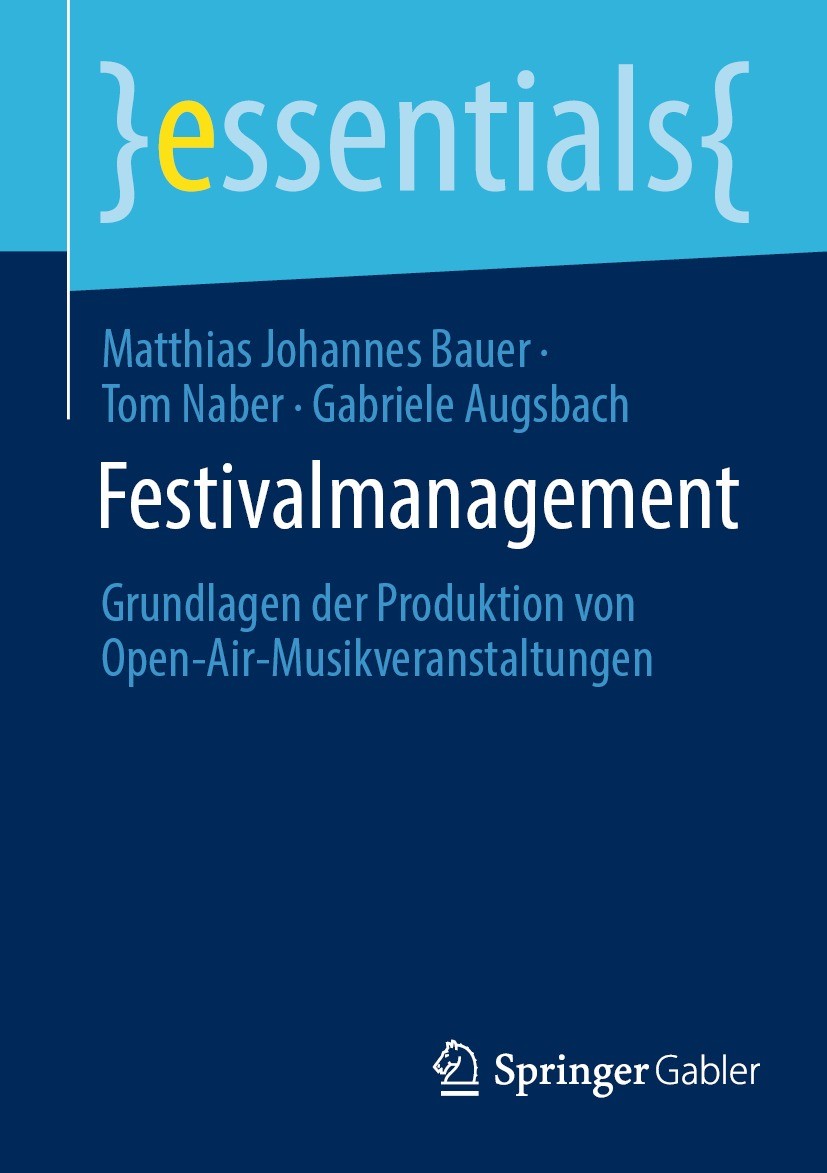 Titlebook: Festivalmanagement; Grundlagen der Produ Matthias Johannes Bauer,Tom Naber,Gabriele Augsbac Book 2022 Der/die Herausgeber bzw. der/die Auto Titlebook: Festivalmanagement; Grundlagen der Produ Matthias Johannes Bauer,Tom Naber,Gabriele Augsbac Book 2022 Der/die Herausgeber bzw. der/die Auto