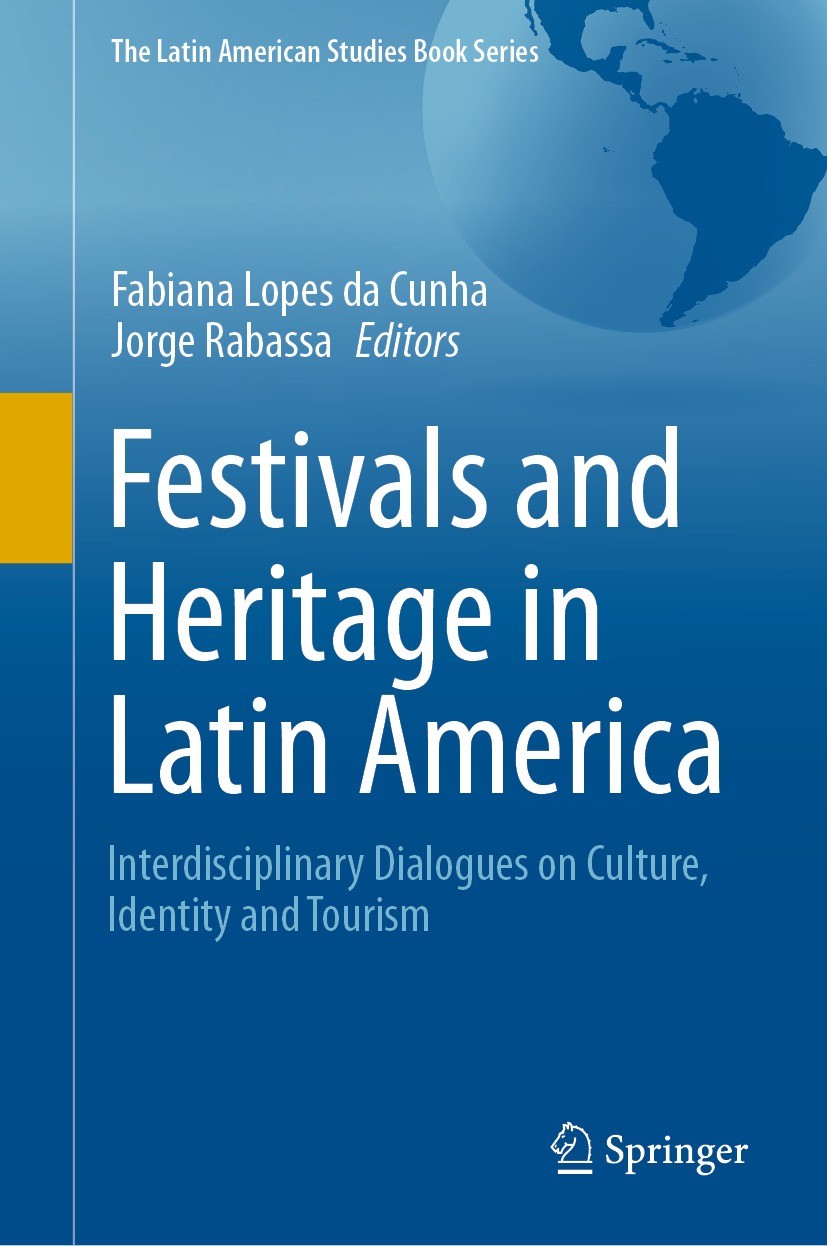 Titlebook: Festivals and Heritage in Latin America; Interdisciplinary Di Fabiana Lopes da Cunha,Jorge Rabassa Book 2021 The Editor(s) (if applicable) Titlebook: Festivals and Heritage in Latin America; Interdisciplinary Di Fabiana Lopes da Cunha,Jorge Rabassa Book 2021 The Editor(s) (if applicable)