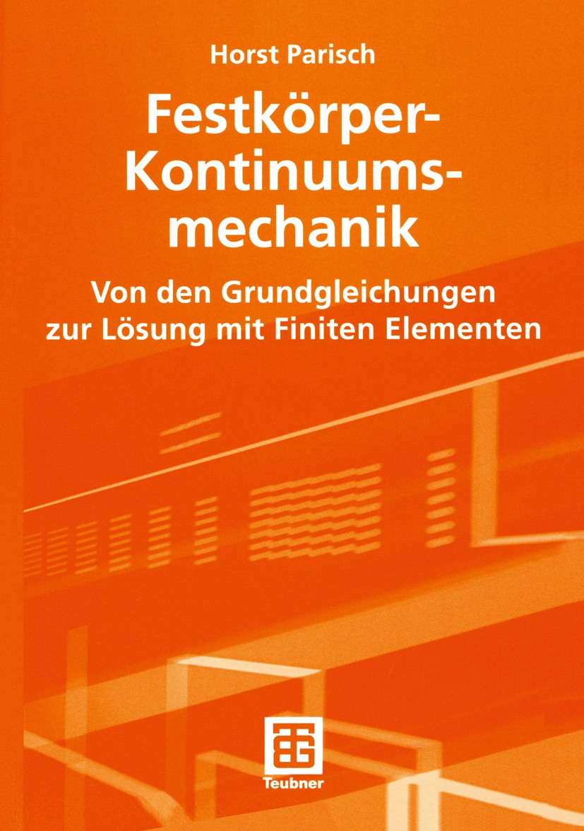 Titlebook: Festkörper-Kontinuumsmechanik; Von den Grundgleichu Horst Parisch Textbook 2003 B. G. Teubner Stuttgart/Leipzig/Wiesbaden 2003 1. Hauptsatz Titlebook: Festkörper-Kontinuumsmechanik; Von den Grundgleichu Horst Parisch Textbook 2003 B. G. Teubner Stuttgart/Leipzig/Wiesbaden 2003 1. Hauptsatz