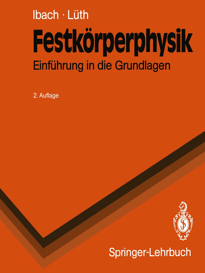 Titlebook: Festkörperphysik; Eine Einführung in d Harald Ibach,Hans Lüth Textbook 19882nd edition Springer-Verlag Berlin Heidelberg 1988 Bauelement.El Titlebook: Festkörperphysik; Eine Einführung in d Harald Ibach,Hans Lüth Textbook 19882nd edition Springer-Verlag Berlin Heidelberg 1988 Bauelement.El