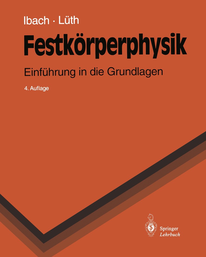 Titlebook: Festkörperphysik; Einführung in die Gr Harald Ibach,Hans Lüth Textbook 19954th edition Springer-Verlag Berlin Heidelberg 1995 Bauelemente.E Titlebook: Festkörperphysik; Einführung in die Gr Harald Ibach,Hans Lüth Textbook 19954th edition Springer-Verlag Berlin Heidelberg 1995 Bauelemente.E