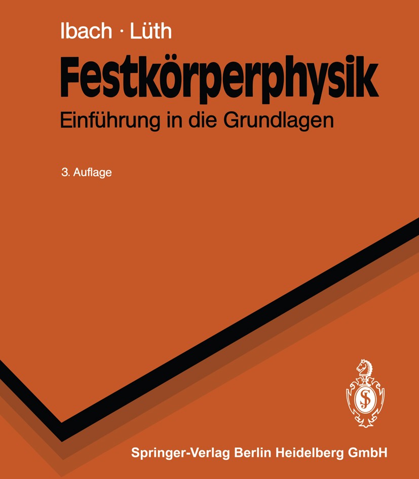 Titlebook: Festkörperphysik; Einführung in die Gr Harald Ibach,Hans Lüth Textbook 19903rd edition Springer-Verlag Berlin Heidelberg 1990 Elektrotechni Titlebook: Festkörperphysik; Einführung in die Gr Harald Ibach,Hans Lüth Textbook 19903rd edition Springer-Verlag Berlin Heidelberg 1990 Elektrotechni