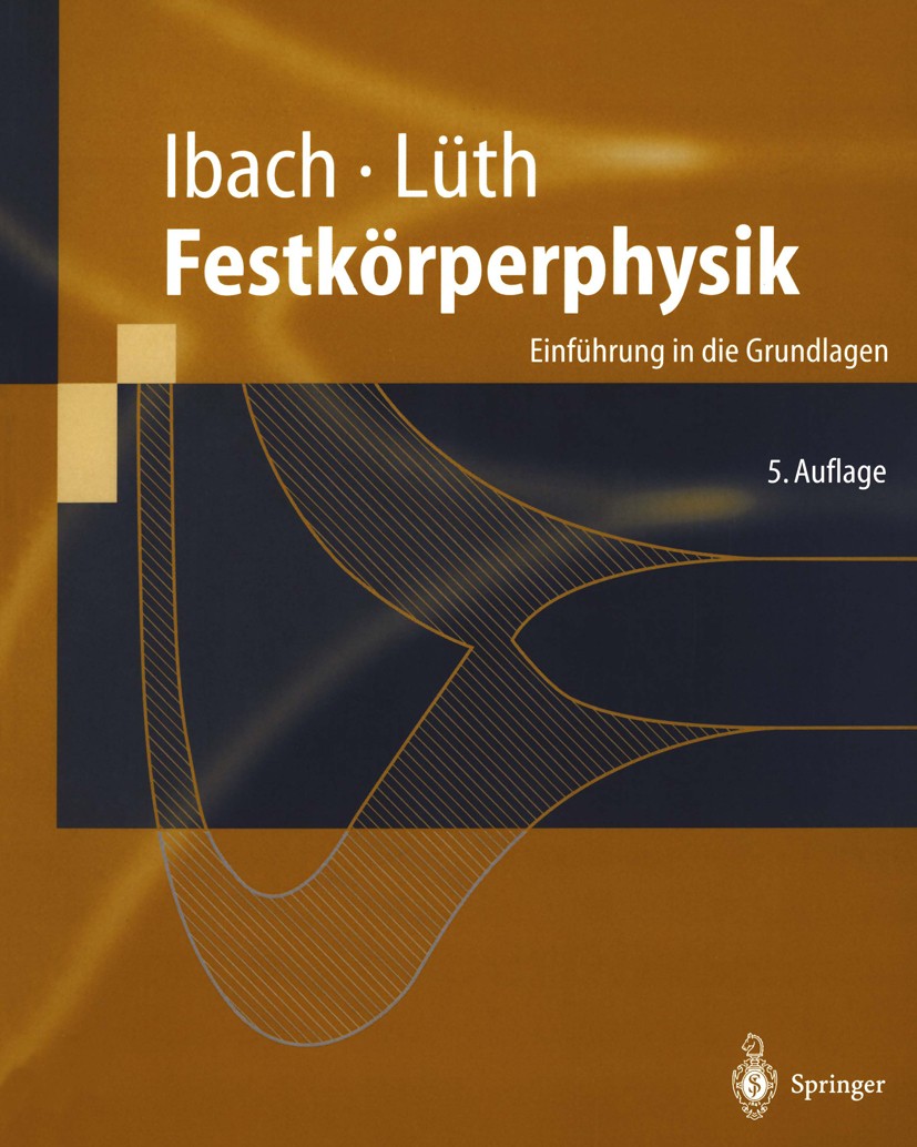 Titlebook: Festkörperphysik; Einführung in die Gr Harald Ibach,Hans Lüth Textbook 19995th edition Springer-Verlag Berlin Heidelberg 1999 Bauelemente.E Titlebook: Festkörperphysik; Einführung in die Gr Harald Ibach,Hans Lüth Textbook 19995th edition Springer-Verlag Berlin Heidelberg 1999 Bauelemente.E