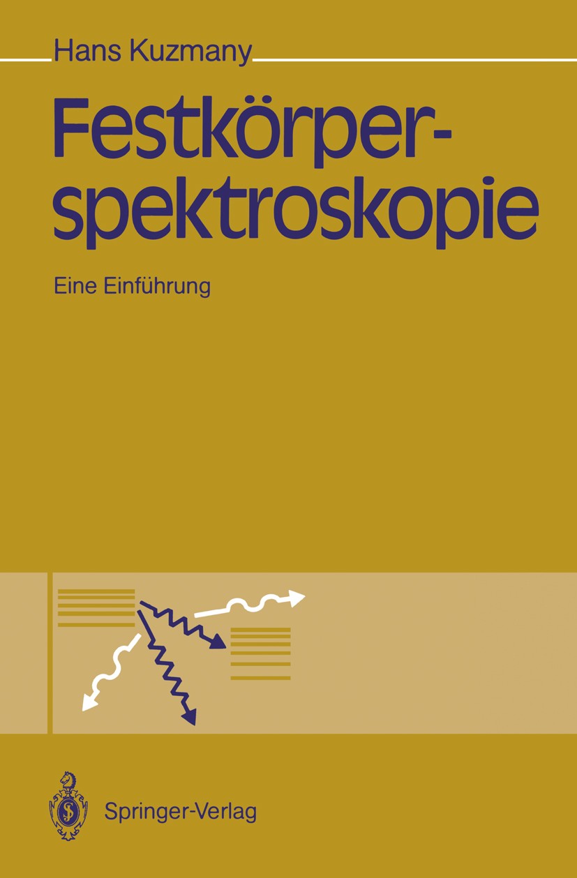 Titlebook: Festkörperspektroskopie; Eine Einführung Hans Kuzmany Textbook 1990 Springer-Verlag Berlin Heidelberg 1990 Elektronen-Energieverlust-Spektr Titlebook: Festkörperspektroskopie; Eine Einführung Hans Kuzmany Textbook 1990 Springer-Verlag Berlin Heidelberg 1990 Elektronen-Energieverlust-Spektr