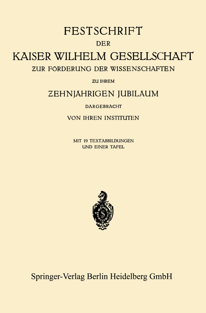 Titlebook: Festschrift der Kaiser Wilhelm Gesellschaft ƶur Förderung der Wissenschaften ƶu ihrem Ƶehnjährigen J; C. Neuberg Book 1921 Springer-Verlag Titlebook: Festschrift der Kaiser Wilhelm Gesellschaft ƶur Förderung der Wissenschaften ƶu ihrem Ƶehnjährigen J; C. Neuberg Book 1921 Springer-Verlag