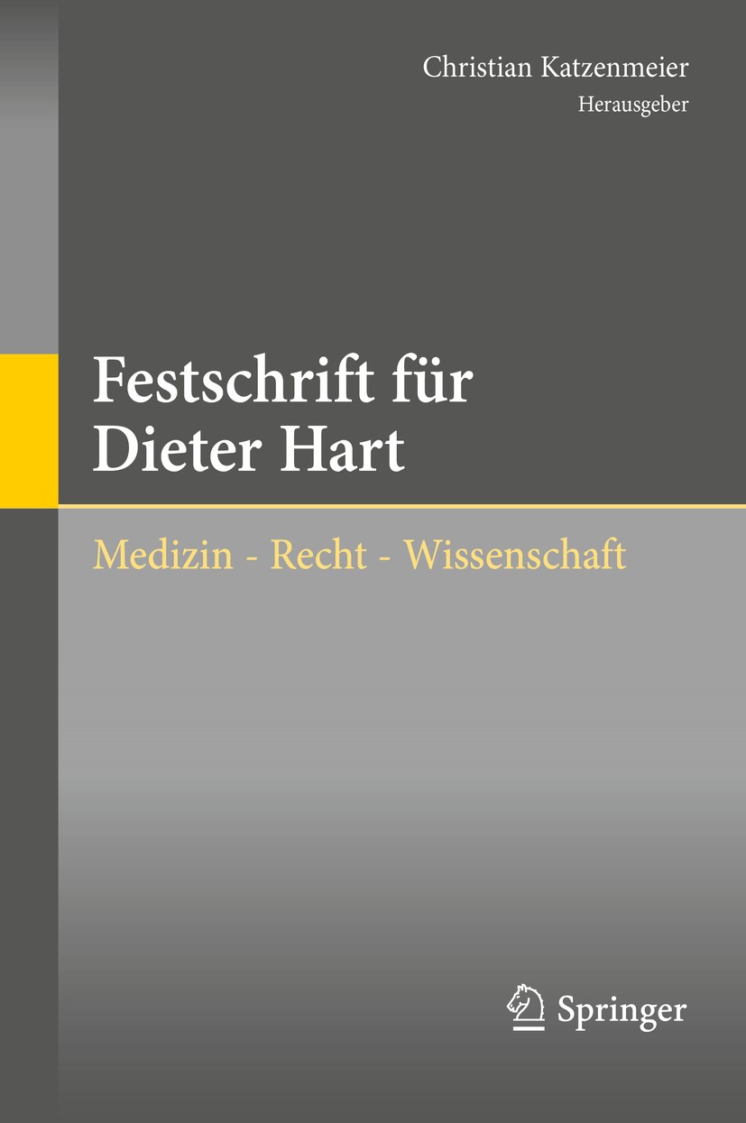 Titlebook: Festschrift für Dieter Hart; Medizin - Recht - Wi Christian Katzenmeier Book 2020 Springer-Verlag GmbH Deutschland, ein Teil von Springer N Titlebook: Festschrift für Dieter Hart; Medizin - Recht - Wi Christian Katzenmeier Book 2020 Springer-Verlag GmbH Deutschland, ein Teil von Springer N