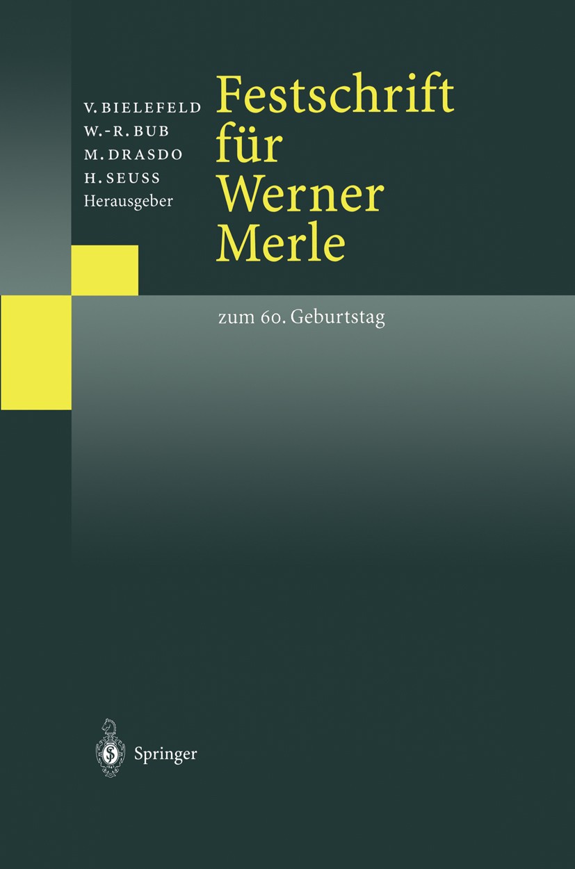 Titlebook: Festschrift für Werner Merle; Zum 60. Geburtstag Volker Bielefeld,Wolf-Rüdiger Bub,Hanns Seuß Book 2000 Springer-Verlag Berlin Heidelberg 2 Titlebook: Festschrift für Werner Merle; Zum 60. Geburtstag Volker Bielefeld,Wolf-Rüdiger Bub,Hanns Seuß Book 2000 Springer-Verlag Berlin Heidelberg 2