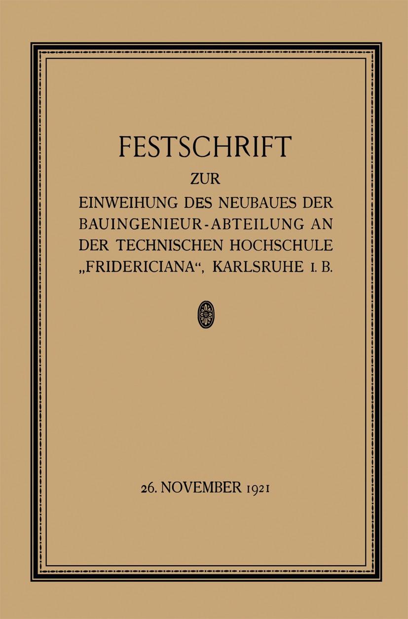 Titlebook: Festschrift zur Einweihung des Neubaues der Bauingenieur-Abteilung an der Technischen Hochschule „Fr; W. Sackur,Fr. Engesser,Gaber Book 19 Titlebook: Festschrift zur Einweihung des Neubaues der Bauingenieur-Abteilung an der Technischen Hochschule „Fr; W. Sackur,Fr. Engesser,Gaber Book 19