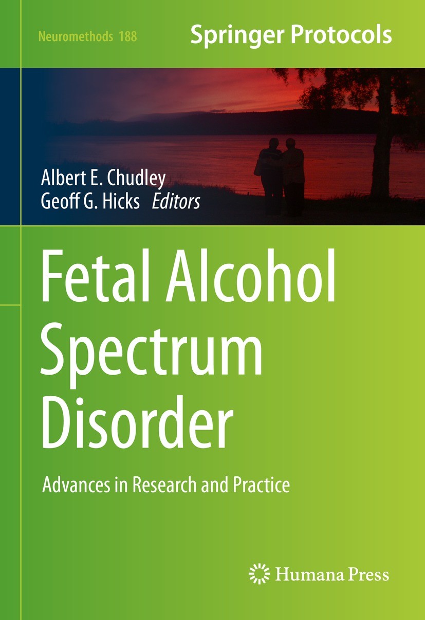 Titlebook: Fetal Alcohol Spectrum Disorder; Advances in Research Albert E. Chudley,Geoff G. Hicks Book 2022 The Editor(s) (if applicable) and The Auth Titlebook: Fetal Alcohol Spectrum Disorder; Advances in Research Albert E. Chudley,Geoff G. Hicks Book 2022 The Editor(s) (if applicable) and The Auth
