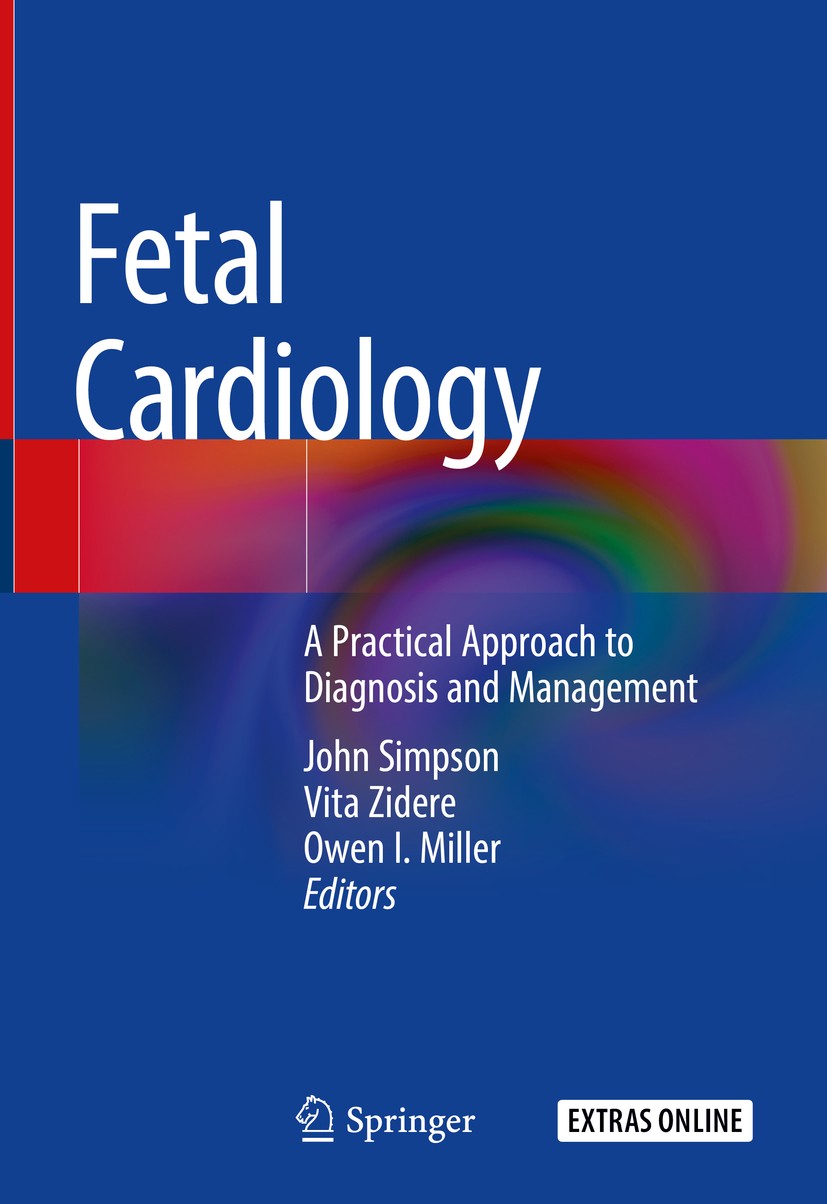 Titlebook: Fetal Cardiology; A Practical Approach John Simpson,Vita Zidere,Owen I. Miller Book 20181st edition Springer International Publishing AG, p Titlebook: Fetal Cardiology; A Practical Approach John Simpson,Vita Zidere,Owen I. Miller Book 20181st edition Springer International Publishing AG, p