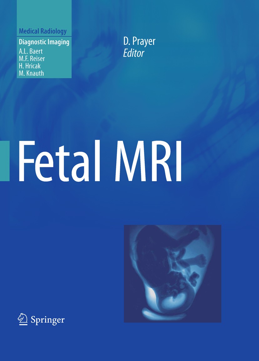 Titlebook: Fetal MRI; Daniela Prayer Book 2011 Springer-Verlag Berlin Heidelberg 2011 fetal imaging pathology.fetal magnetic resonance imaging.prenat Titlebook: Fetal MRI; Daniela Prayer Book 2011 Springer-Verlag Berlin Heidelberg 2011 fetal imaging pathology.fetal magnetic resonance imaging.prenat