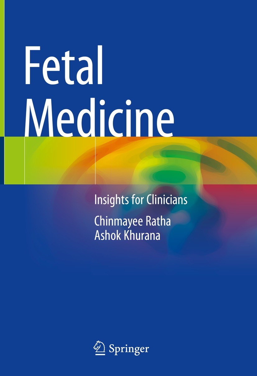 Titlebook: Fetal Medicine; Insights for Clinici Chinmayee Ratha,Ashok Khurana Book 2022 Springer Nature Singapore Pte Ltd. 2022 Fetal problems.Fetal d Titlebook: Fetal Medicine; Insights for Clinici Chinmayee Ratha,Ashok Khurana Book 2022 Springer Nature Singapore Pte Ltd. 2022 Fetal problems.Fetal d