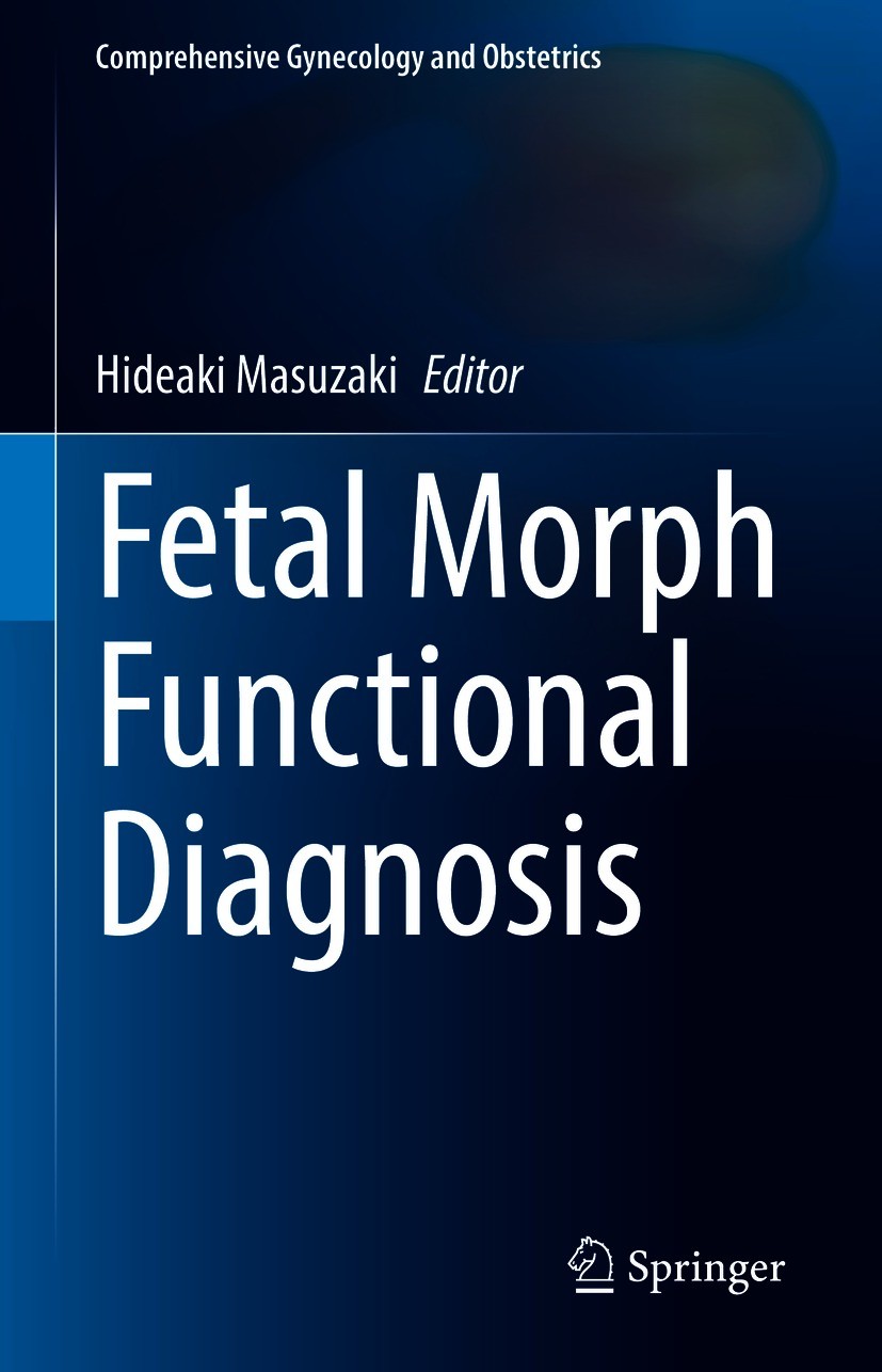 Titlebook: Fetal Morph Functional Diagnosis; Hideaki Masuzaki Book 2021 The Editor(s) (if applicable) and The Author(s), under exclusive license to S Titlebook: Fetal Morph Functional Diagnosis; Hideaki Masuzaki Book 2021 The Editor(s) (if applicable) and The Author(s), under exclusive license to S