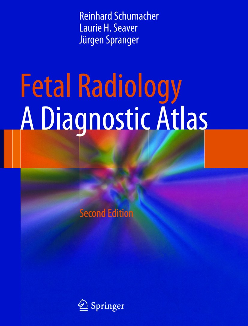 Titlebook: Fetal Radiology; A Diagnostic Atlas Reinhard Schumacher,Laurie H. Seaver,Jürgen Sprang Book 2010Latest edition Springer-Verlag Berlin Heide Titlebook: Fetal Radiology; A Diagnostic Atlas Reinhard Schumacher,Laurie H. Seaver,Jürgen Sprang Book 2010Latest edition Springer-Verlag Berlin Heide