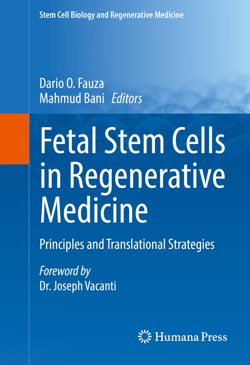 Titlebook: Fetal Stem Cells in Regenerative Medicine; Principles and Trans Dario O. Fauza,Mahmud Bani Book 2016 Springer Science+Business Media New Yo Titlebook: Fetal Stem Cells in Regenerative Medicine; Principles and Trans Dario O. Fauza,Mahmud Bani Book 2016 Springer Science+Business Media New Yo