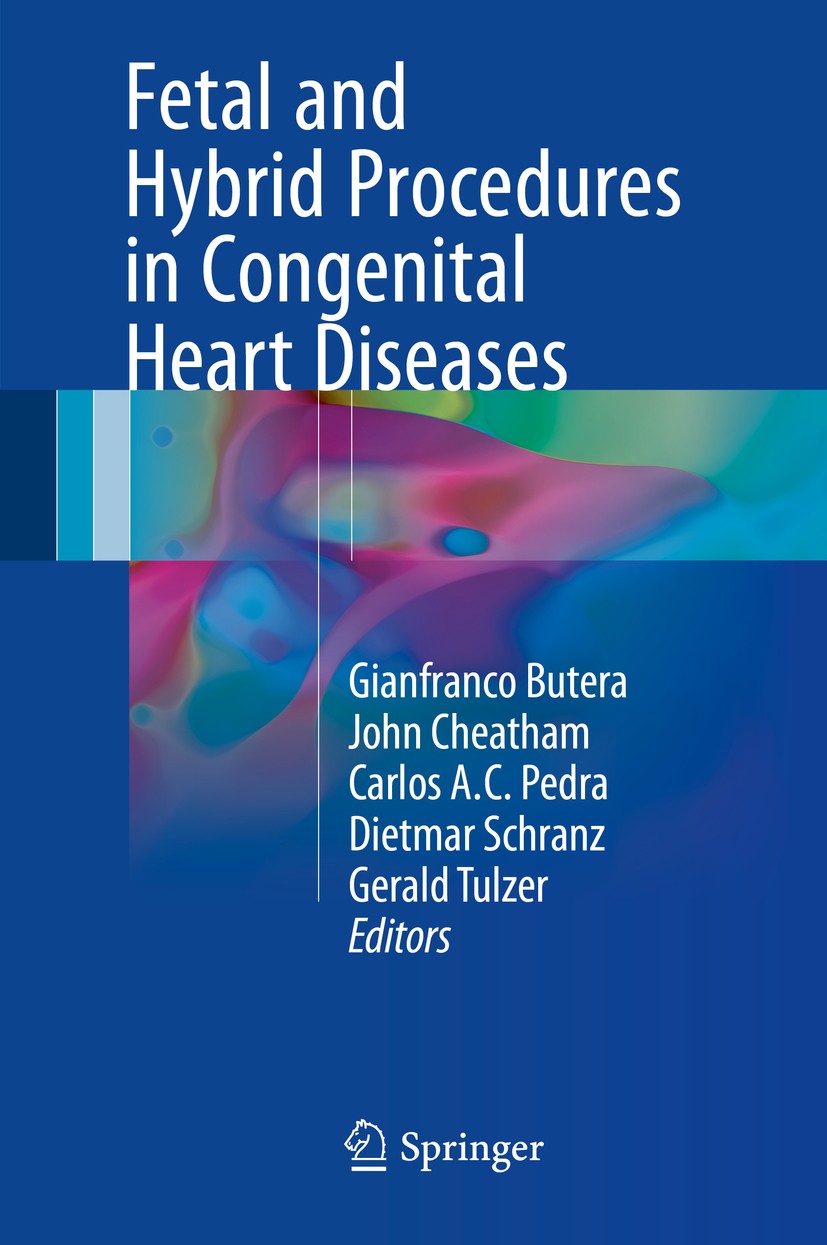 Titlebook: Fetal and Hybrid Procedures in Congenital Heart Diseases; Gianfranco Butera,John Cheatham,Gerald Tulzer Book 2016 Springer International P Titlebook: Fetal and Hybrid Procedures in Congenital Heart Diseases; Gianfranco Butera,John Cheatham,Gerald Tulzer Book 2016 Springer International P