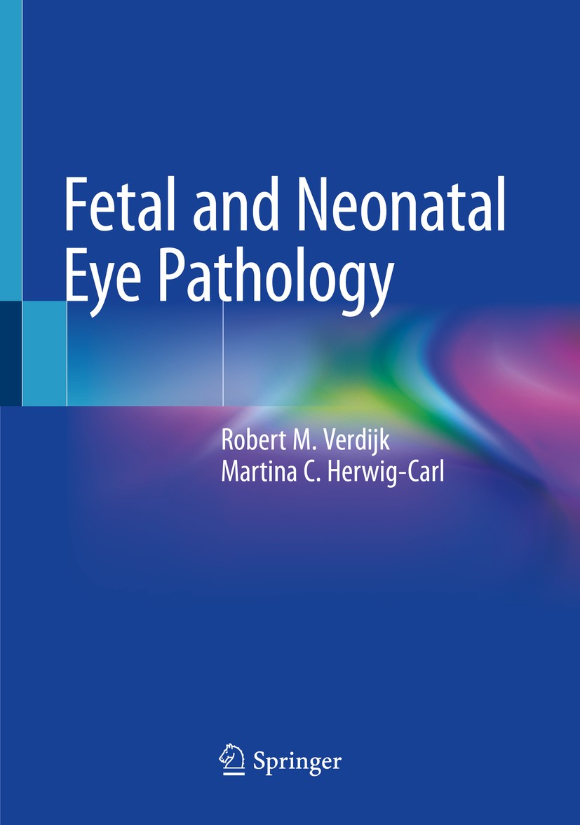 Titlebook: Fetal and Neonatal Eye Pathology; Robert M. Verdijk,Martina C. Herwig-Carl Book 2020 Springer Nature Switzerland AG 2020 Artifacts.MIDAS.M Titlebook: Fetal and Neonatal Eye Pathology; Robert M. Verdijk,Martina C. Herwig-Carl Book 2020 Springer Nature Switzerland AG 2020 Artifacts.MIDAS.M