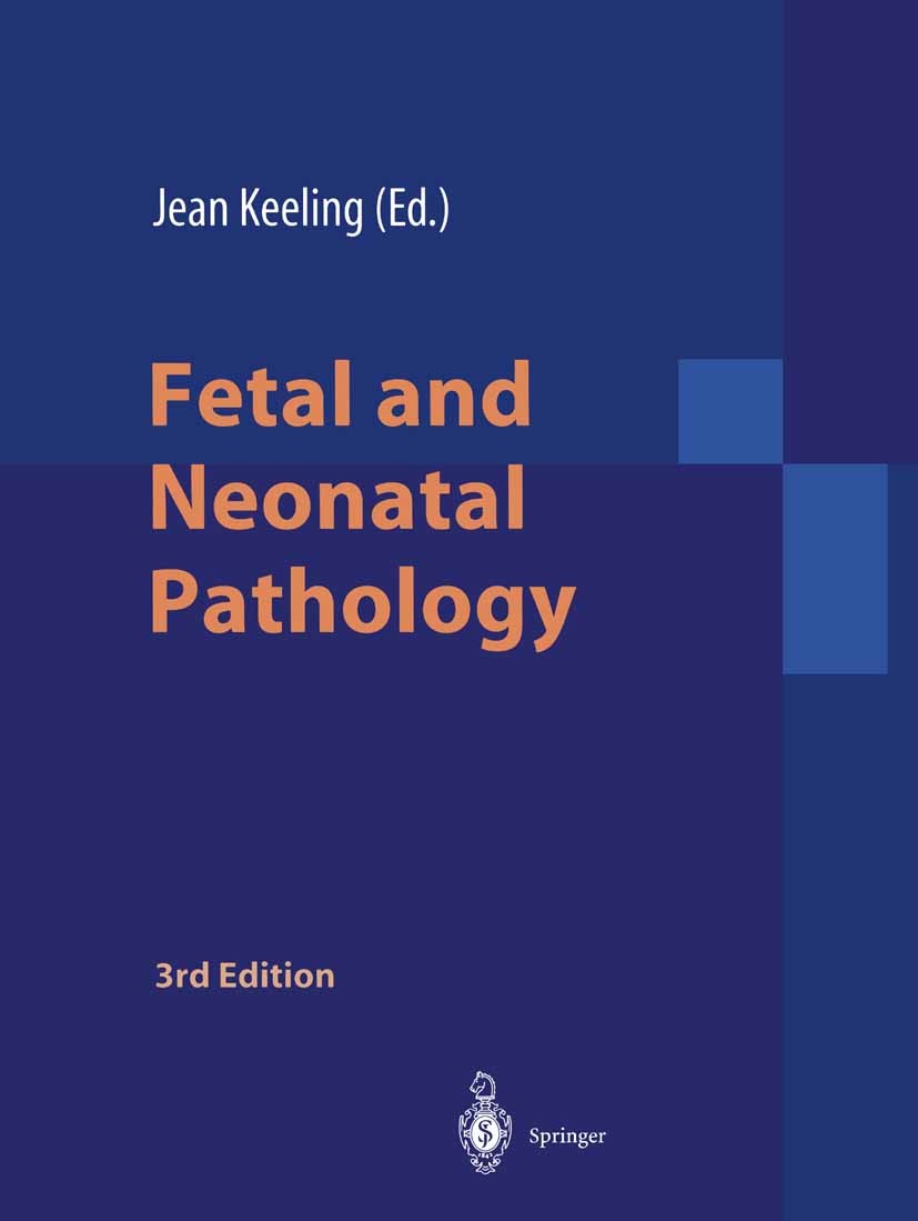 Titlebook: Fetal and Neonatal Pathology; Jean W. Keeling Book 20013rd edition Springer-Verlag London 2001 Congenital Abnormalities.Perinatal.birth.em Titlebook: Fetal and Neonatal Pathology; Jean W. Keeling Book 20013rd edition Springer-Verlag London 2001 Congenital Abnormalities.Perinatal.birth.em