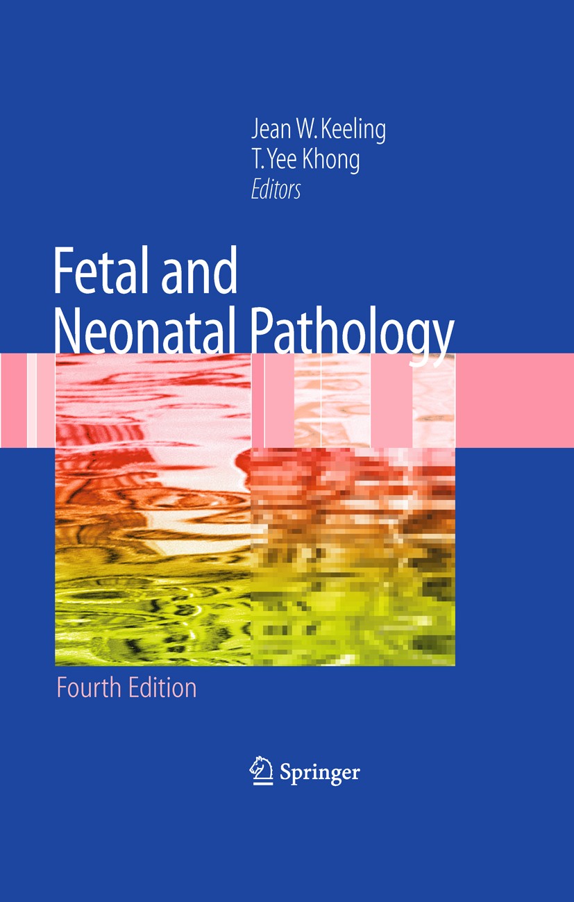 Titlebook: Fetal and Neonatal Pathology; Jean W. Keeling,T. Yee Khong (Consultant Pathologi Book 20074th edition Springer-Verlag London 2007 birth.ce Titlebook: Fetal and Neonatal Pathology; Jean W. Keeling,T. Yee Khong (Consultant Pathologi Book 20074th edition Springer-Verlag London 2007 birth.ce