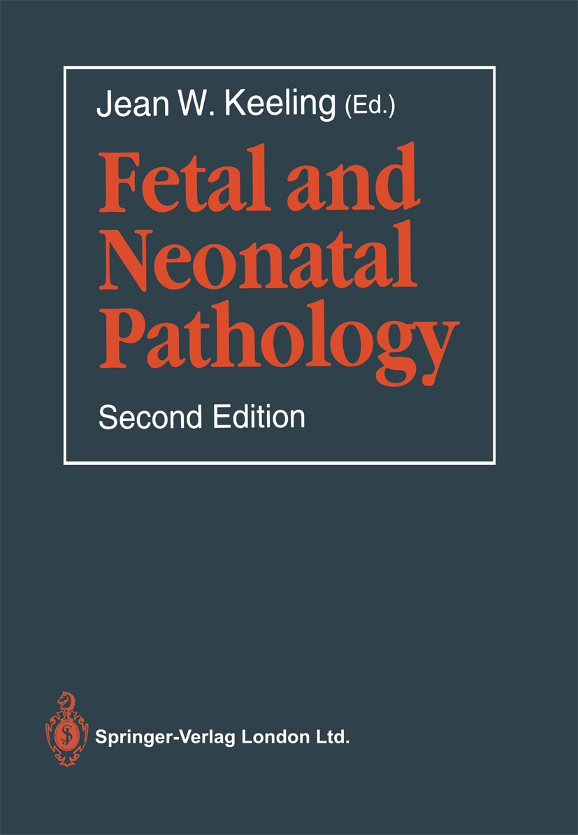 Titlebook: Fetal and Neonatal Pathology; Jean W. Keeling (Consultant Paediatric Pathologist Book 19932nd edition Springer-Verlag London 1993 Congenit Titlebook: Fetal and Neonatal Pathology; Jean W. Keeling (Consultant Paediatric Pathologist Book 19932nd edition Springer-Verlag London 1993 Congenit
