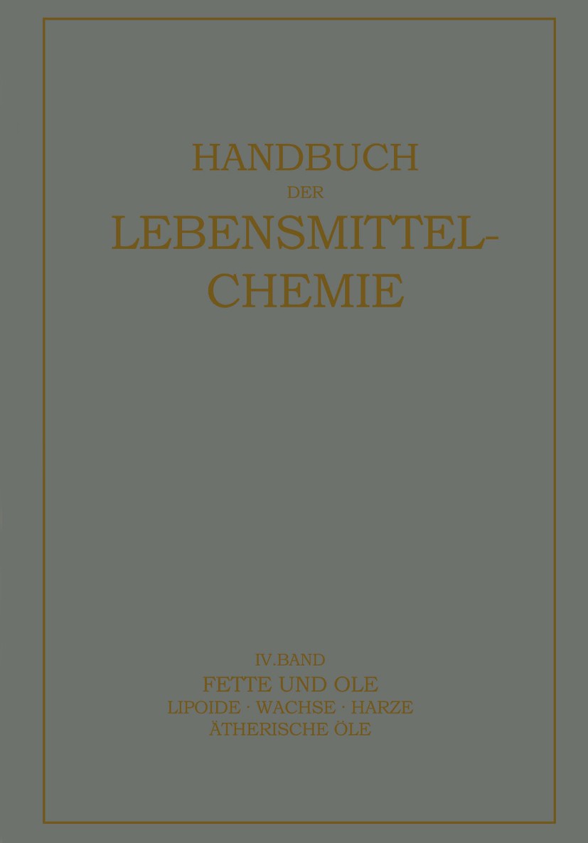 Titlebook: Fette und Öle; Lipoide · Wachse · H E. Bames,A. Bömer,H. Holthöfer Book 1939 Springer-Verlag Berlin Heidelberg 1939 Adsorption.Fette.Gleich Titlebook: Fette und Öle; Lipoide · Wachse · H E. Bames,A. Bömer,H. Holthöfer Book 1939 Springer-Verlag Berlin Heidelberg 1939 Adsorption.Fette.Gleich