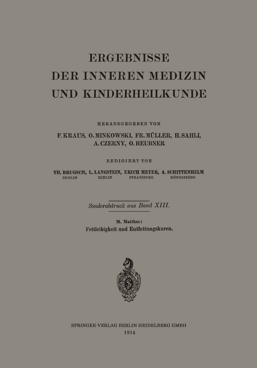 Titlebook: Fettleibigkeit und Entfettungskuren; M. Matthes Book 1914 Springer-Verlag Berlin Heidelberg 1914 Fett.Fettleibigkeit.innere Medizin Titlebook: Fettleibigkeit und Entfettungskuren; M. Matthes Book 1914 Springer-Verlag Berlin Heidelberg 1914 Fett.Fettleibigkeit.innere Medizin