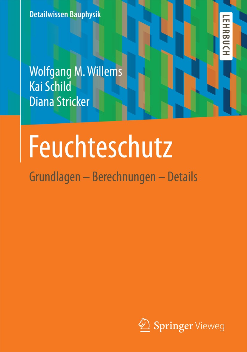 Titlebook: Feuchteschutz; Grundlagen – Berechn Wolfgang M. Willems,Kai Schild,Diana Stricker Book 2018 Springer Fachmedien Wiesbaden GmbH 2018 DIN 181 Titlebook: Feuchteschutz; Grundlagen – Berechn Wolfgang M. Willems,Kai Schild,Diana Stricker Book 2018 Springer Fachmedien Wiesbaden GmbH 2018 DIN 181